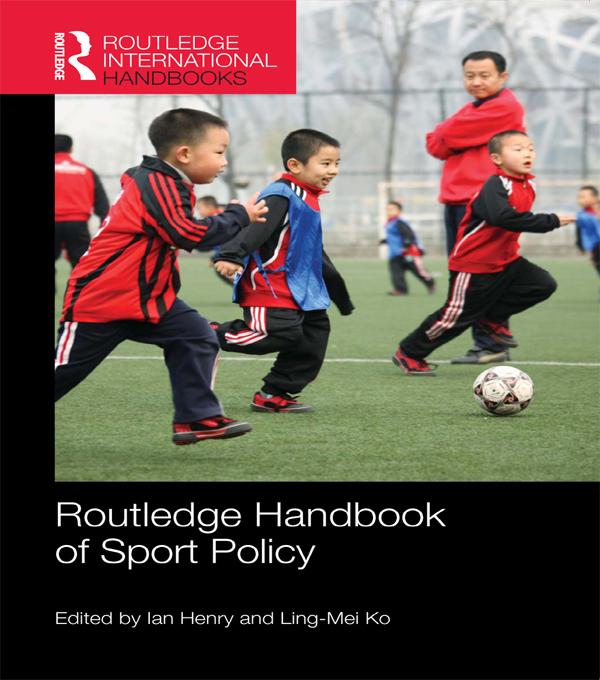 Routledge Handbook of Sport Policy by Ian Henry, Ling-Mei Ko