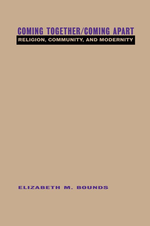 Coming Together/Coming Apart by Elizabeth Bounds