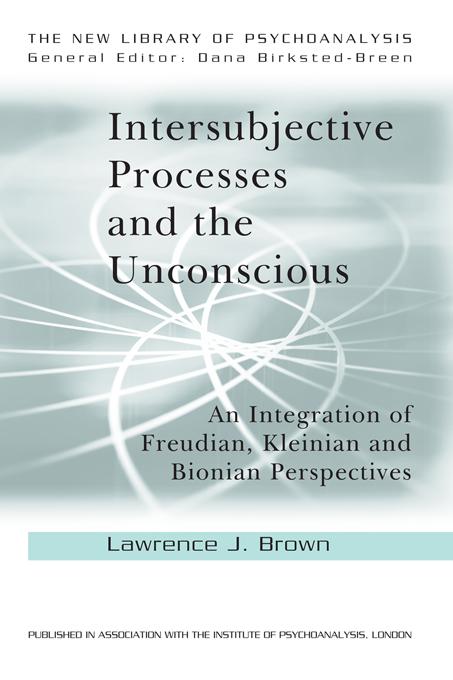 Intersubjective Processes and the Unconscious by Lawrence J. Brown