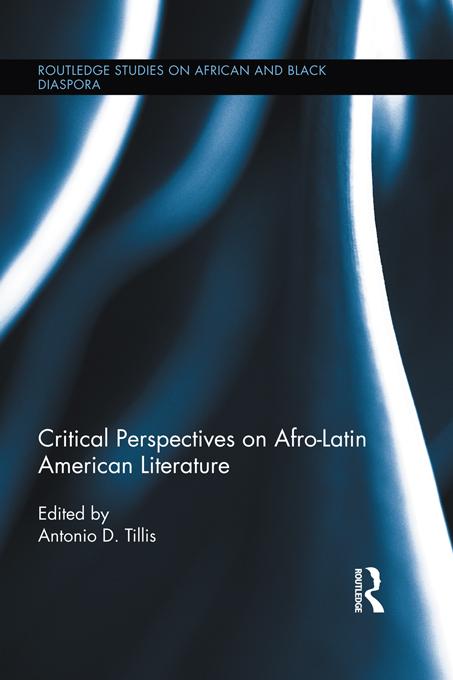 Critical Perspectives on Afro-Latin American Literature by Antonio D. Tillis