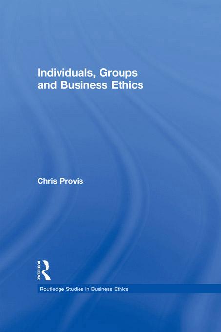 Individuals, Groups, and Business Ethics by Chris Provis
