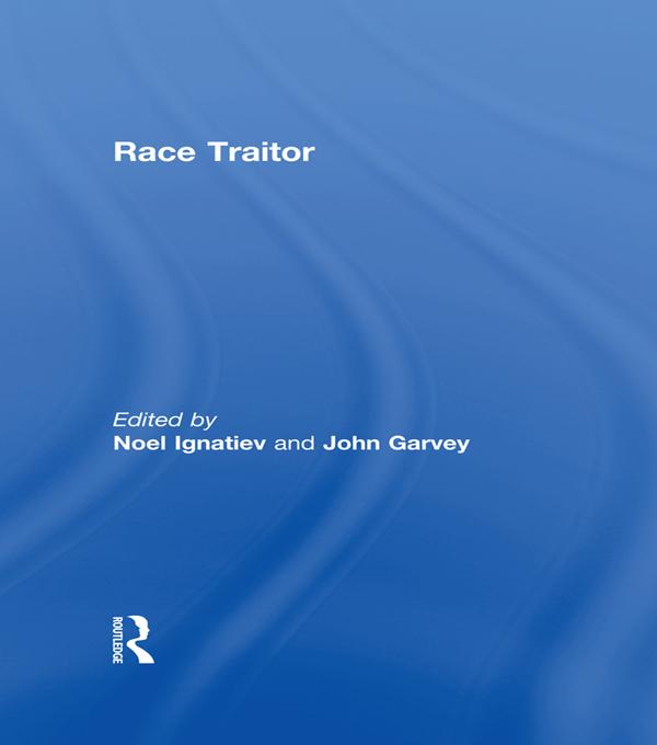 Race Traitor by John Garvey, Noel Ignatiev