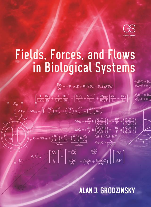 Fields, Forces, and Flows in Biological Systems by Alan J Grodzinsky