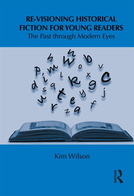 Re-visioning Historical Fiction for Young Readers by Kim Wilson