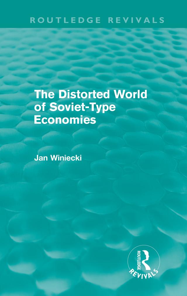 The Distorted World of Soviet-Type Economies (Routledge Revivals) by Jan Winiecki
