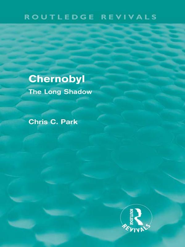 Chernobyl (Routledge Revivals) by Chris Park