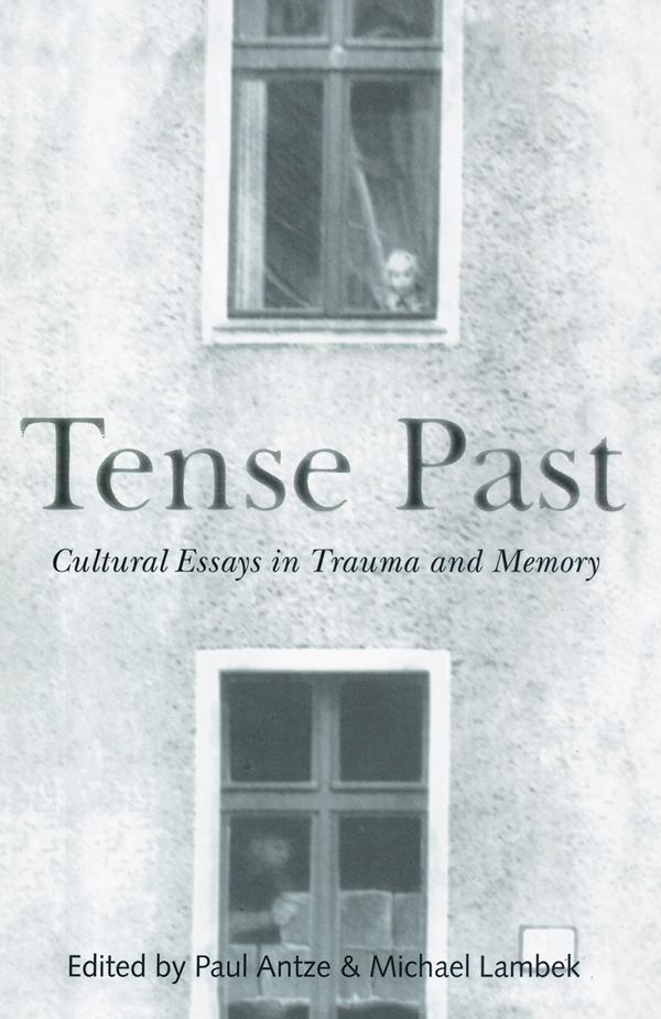 Tense Past by Michael Lambek, Paul Antze