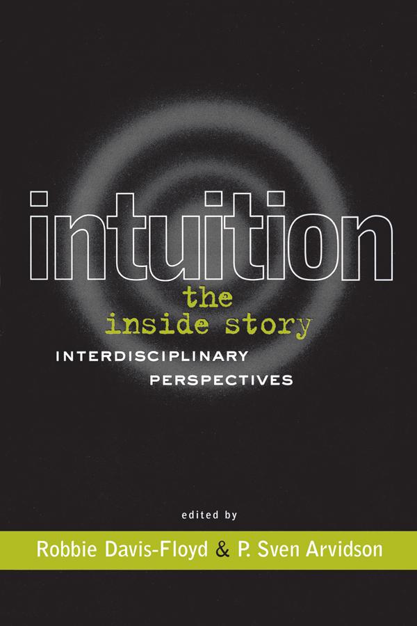 Intuition: The Inside Story by P. Sven Arvidson, Robbie Davis-Floyd