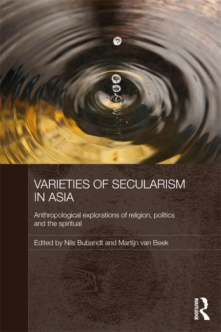 Varieties of Secularism in Asia by Martijn Van Beek, Nils Ole Bubandt