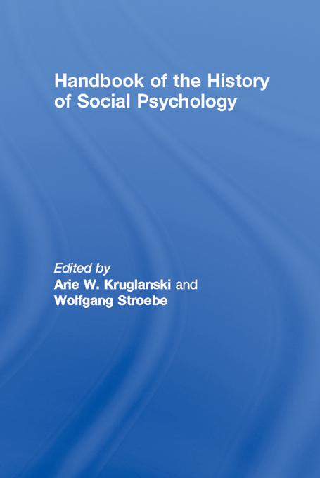Handbook of the History of Social Psychology by Arie W. Kruglanski, Wolfgang Stroebe