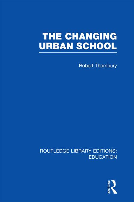 The Changing Urban School by Robert Thornbury