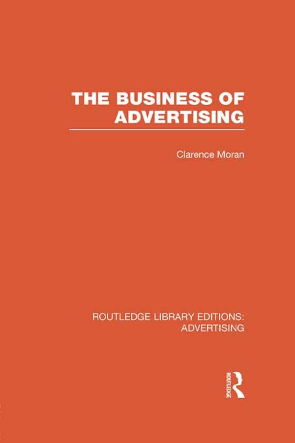 The Business of Advertising by Clarence Moran
