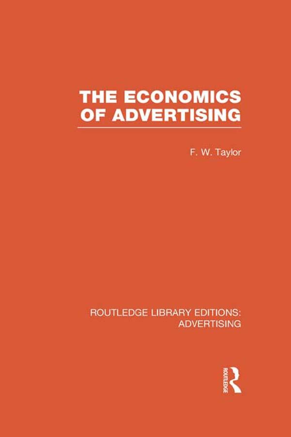 The Economics of Advertising (RLE Advertising) by Frederic Taylor
