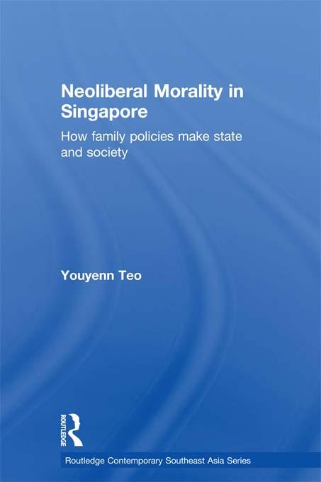 Neoliberal Morality in Singapore by Youyenn Teo