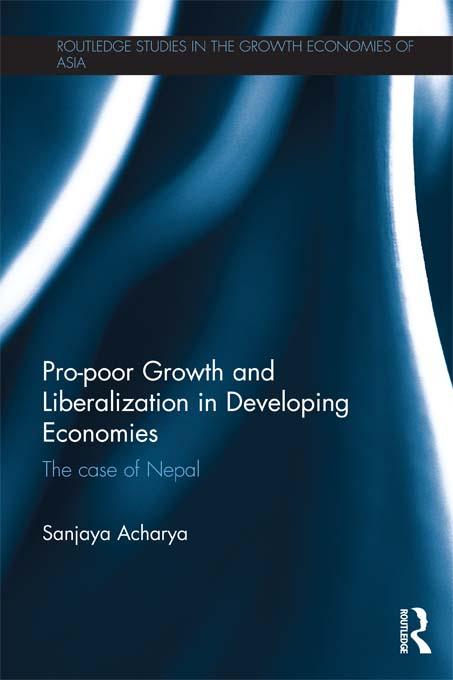Pro-poor Growth and Liberalization in Developing Economies by Sanjaya Acharya