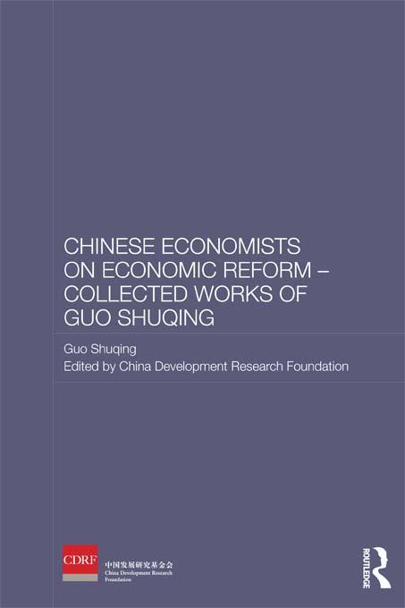 Chinese Economists on Economic Reform - Collected Works of Guo Shuqing by China Development Research Foundation, Guo Shuqing