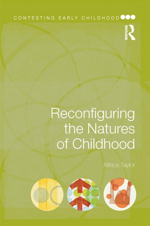 Reconfiguring the Natures of Childhood by Affrica Taylor