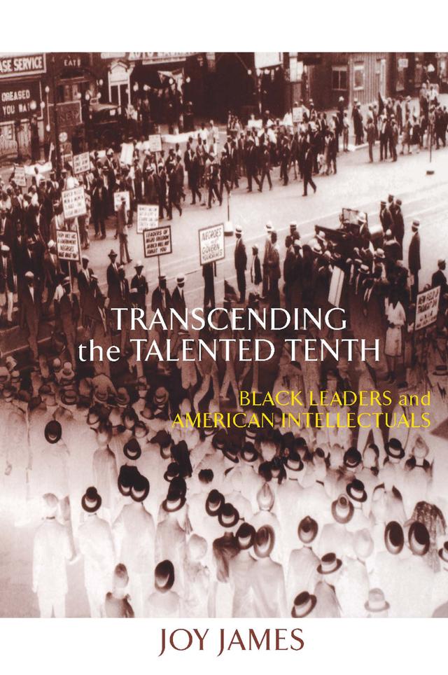 Transcending the Talented Tenth by Joy James