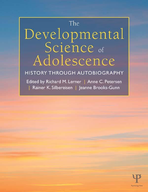 The Developmental Science of Adolescence by Anne C. Petersen, Jeanne Brooks-Gunn, Rainer K. Silbereisen, Richard M. Lerner