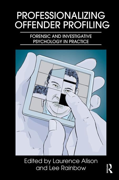 Professionalizing Offender Profiling by Laurence Alison, Lee Rainbow