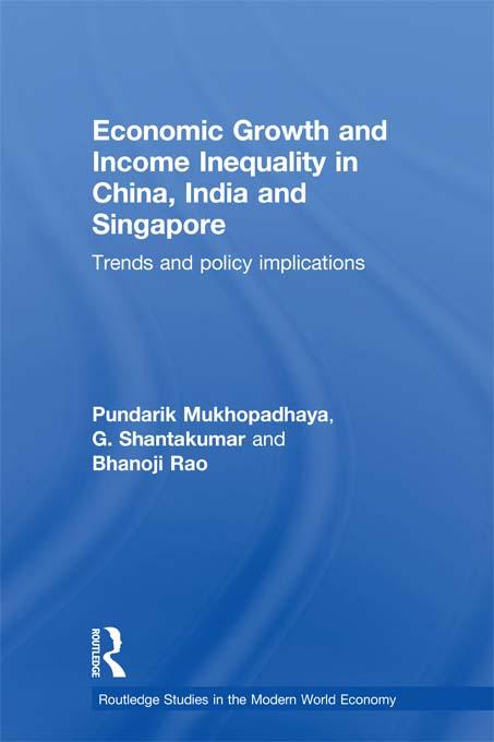 Economic Growth and Income Inequality in China, India and Singapore by Bhanoji Rao, G Shantakumar, Pundarik Mukhopadhaya