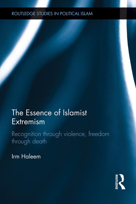 The Essence of Islamist Extremism by Irm Haleem