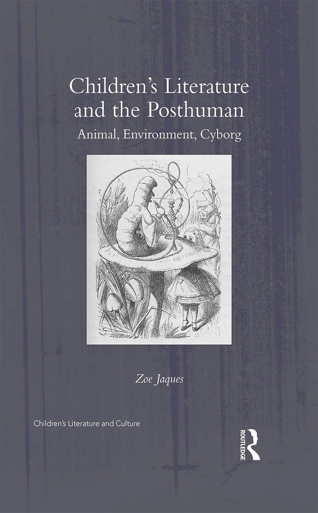 Children’s Literature and the Posthuman by Zoe Jaques
