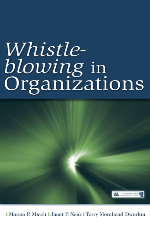 Whistle-Blowing in Organizations by Janet Pollex Near, Marcia P. Miceli, Terry M. Dworkin