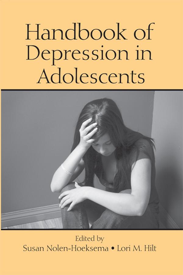 Handbook of Depression in Adolescents by Lori M. Hilt, Susan Nolen-Hoeksema