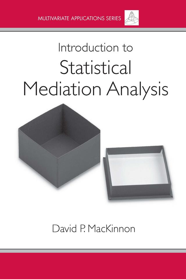 Introduction to Statistical Mediation Analysis by David MacKinnon
