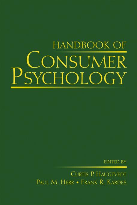 Handbook of Consumer Psychology by Curtis P. Haugtvedt, Frank R. Kardes, Paul M. Herr