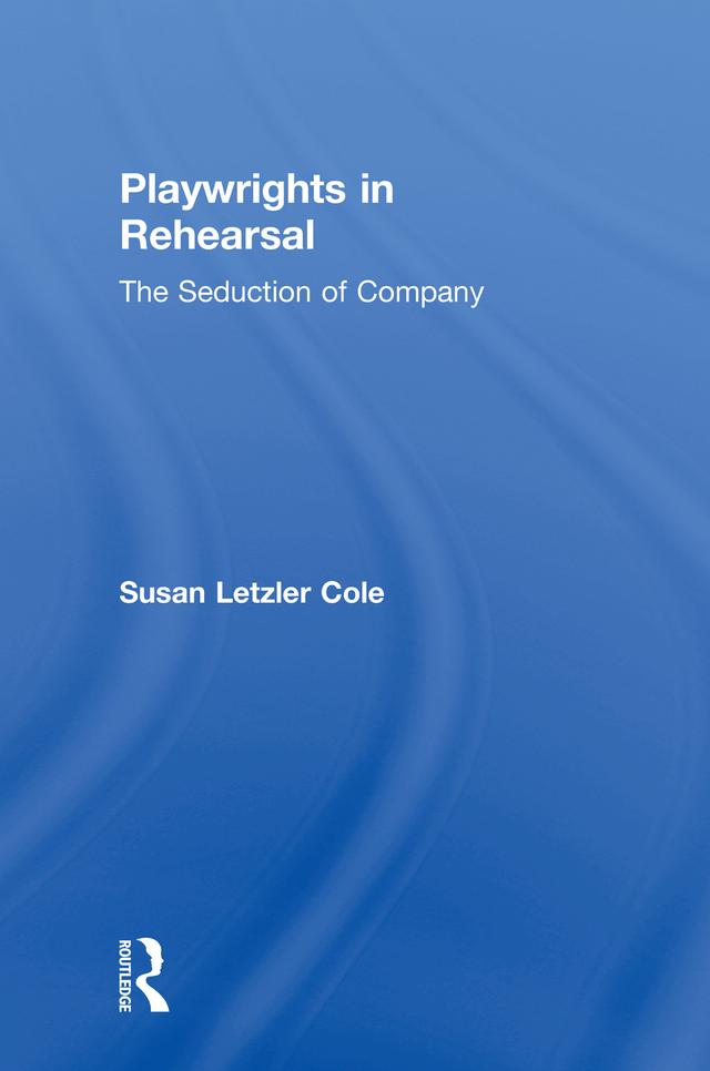 Playwrights in Rehearsal by Susan Letzler Cole