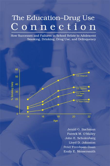 The Education-Drug Use Connection by Emily E. Messersmith, Jerald G. Bachman, John E. Schulenberg, Lloyd D. Johnston, Patrick M. O'Malley, Peter Freedman-Doan