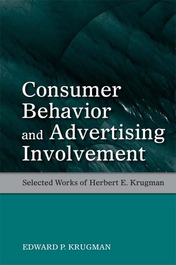 Consumer Behavior and Advertising Involvement by Edward P. Krugman