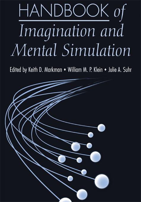 Handbook of Imagination and Mental Simulation by Keith D. Markman, William M. P. Klein