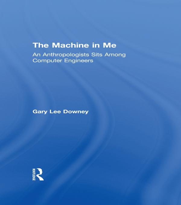 The Machine in Me by Gary Lee Downey