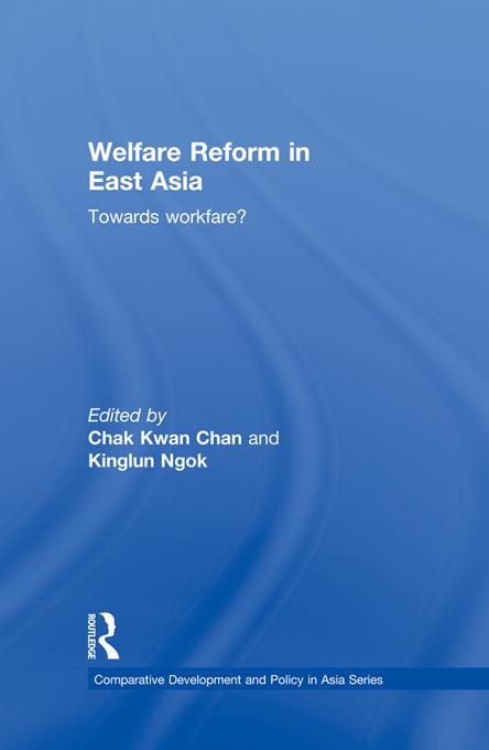 Welfare Reform in East Asia by Chak Kwan Chan, Kinglun Ngok