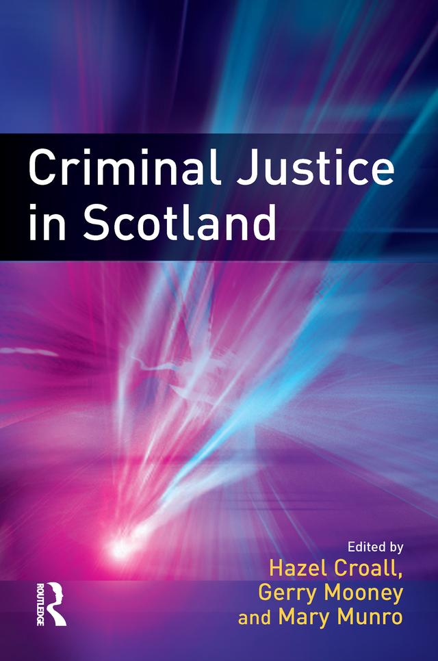 Criminal Justice in Scotland by Gerry Mooney, Hazel Croall, Mary Munro