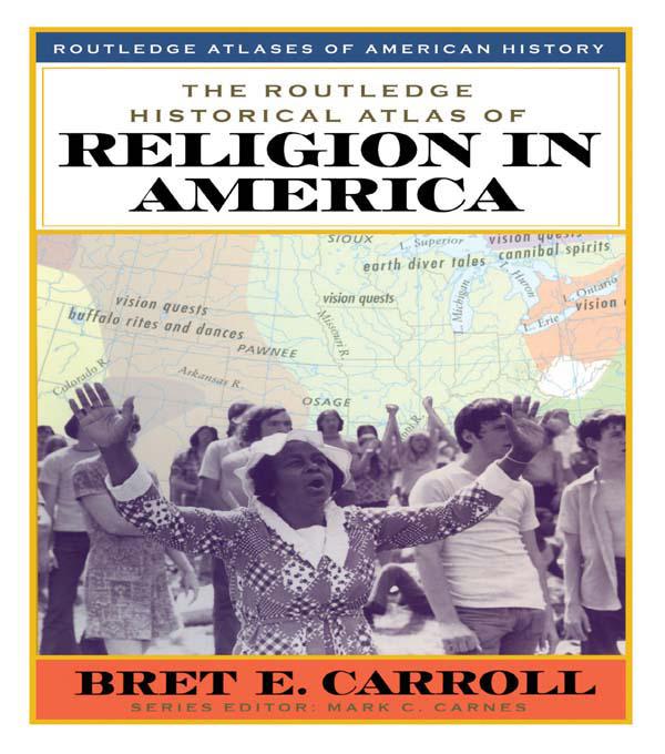 The Routledge Historical Atlas of Religion in America by Bret Carroll