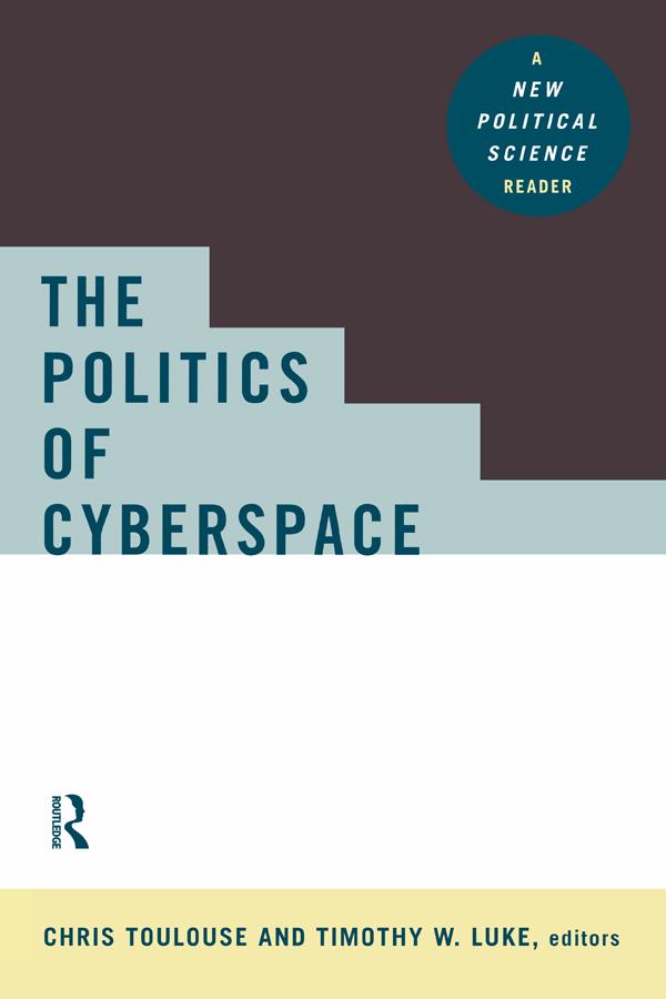 The Politics of Cyberspace by Chris Toulouse, Timothy W. Luke