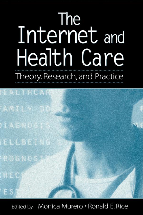 The Internet and Health Care by Monica Murero, Ronald E. Rice