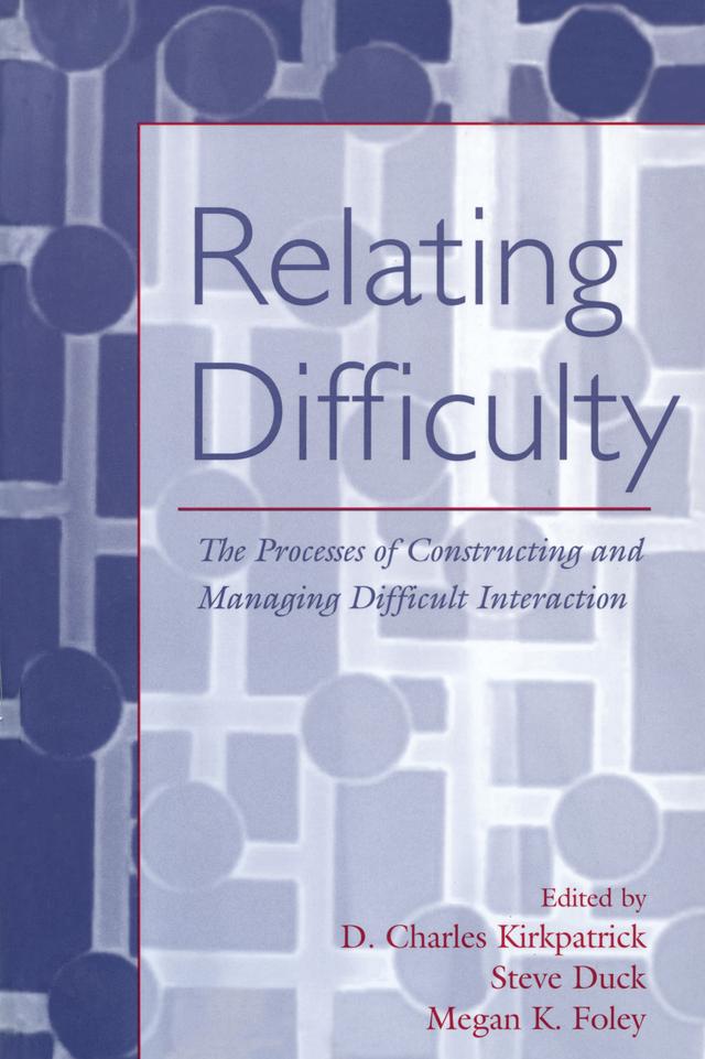 Relating Difficulty by D. Charles Kirkpatrick, Megan K. Foley, Steven Duck