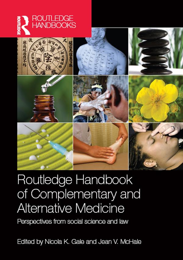 Routledge Handbook of Complementary and Alternative Medicine by Jean V. McHale, Nicola K. Gale