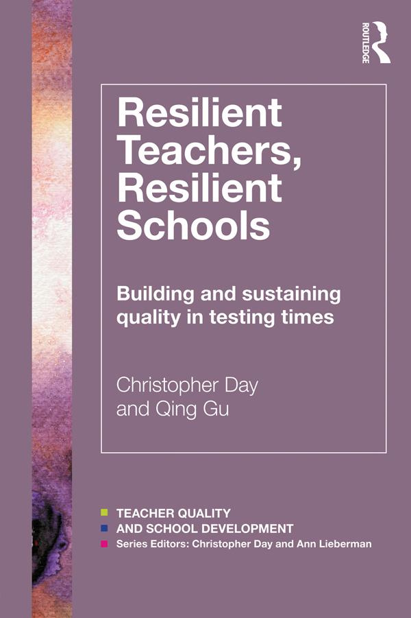 Resilient Teachers, Resilient Schools by Christopher Day, Qing Gu