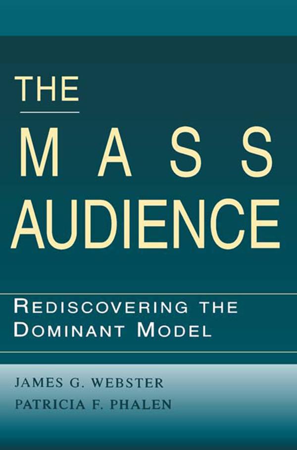 The Mass Audience by James Webster, Patricia F. Phalen