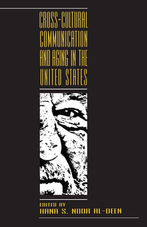 Cross-cultural Communication and Aging in the United States by Hana Noor Al-Deen
