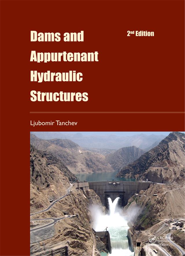 Dams and Appurtenant Hydraulic Structures, 2nd edition by Ljubomir Tanchev