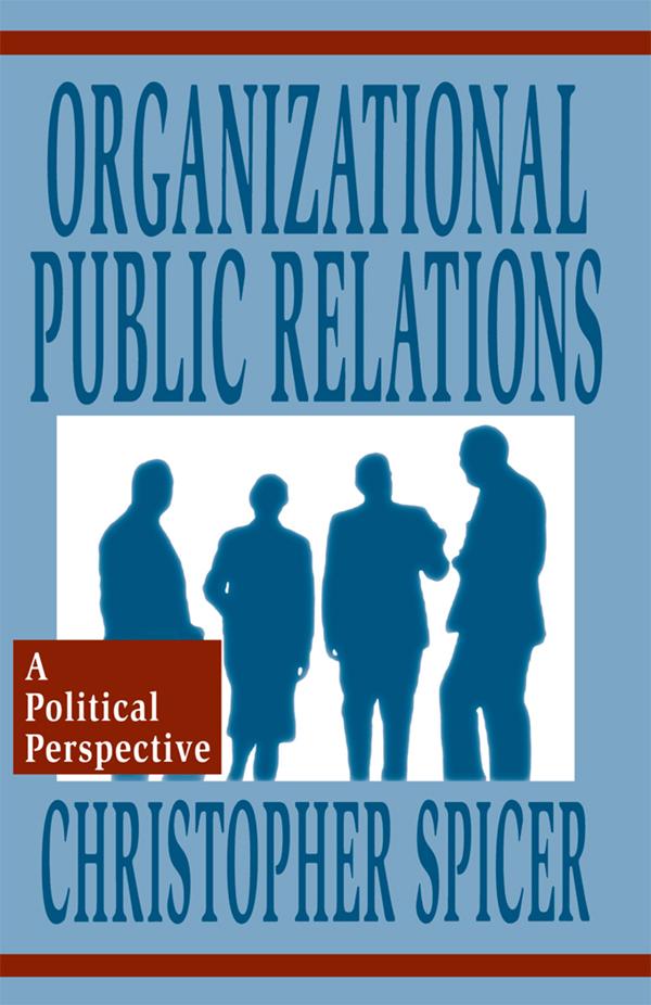 Organizational Public Relations by Christopher Spicer