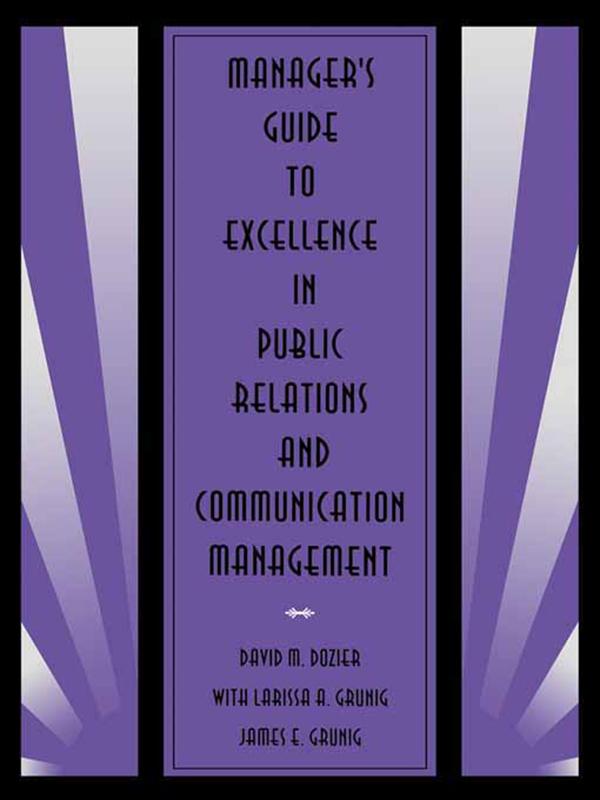 Manager's Guide to Excellence in Public Relations and Communication Management by David M. Dozier, James E. Grunig, Larissa A. Grunig