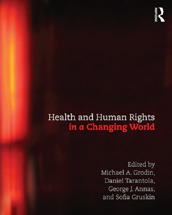 Health and Human Rights in a Changing World by Daniel Tarantola, George Annas, Michael Grodin, Sofia Gruskin